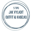 5 TIPŮ JAK VYLADIT KABELKU & OUTFIT